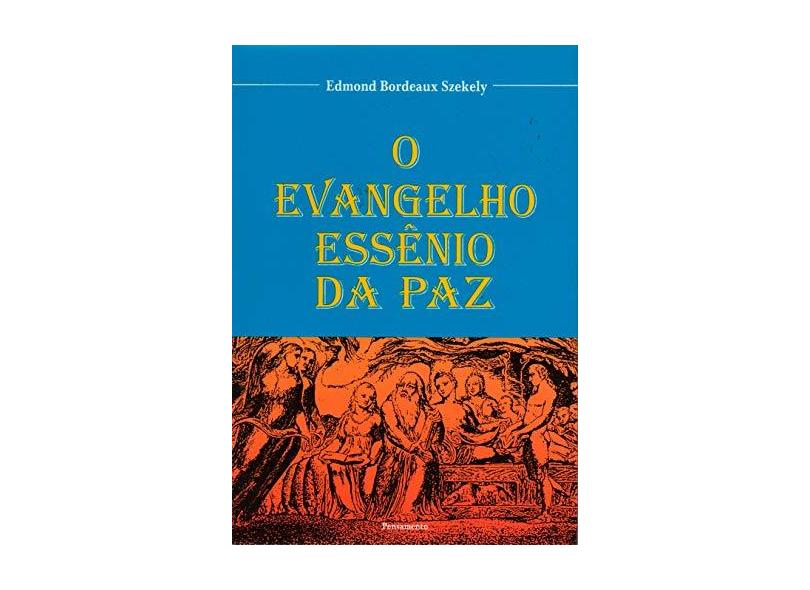 Evangelho Essênio da Paz, O - Edmond B. Szekely - 9788531509926