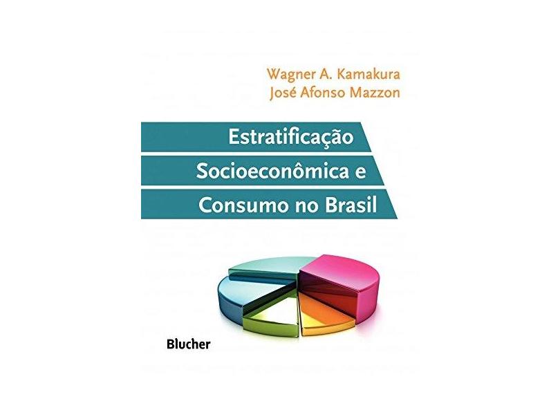Estratificação Socieconômica e Consumo No Brasil - A. Kamakura, Wagner - 9788521207672
