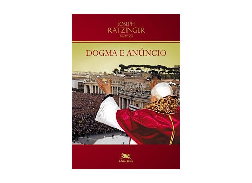 Dogma e Anúncio - Joseph Ratzinger (bento Xvi) - 9788515034529