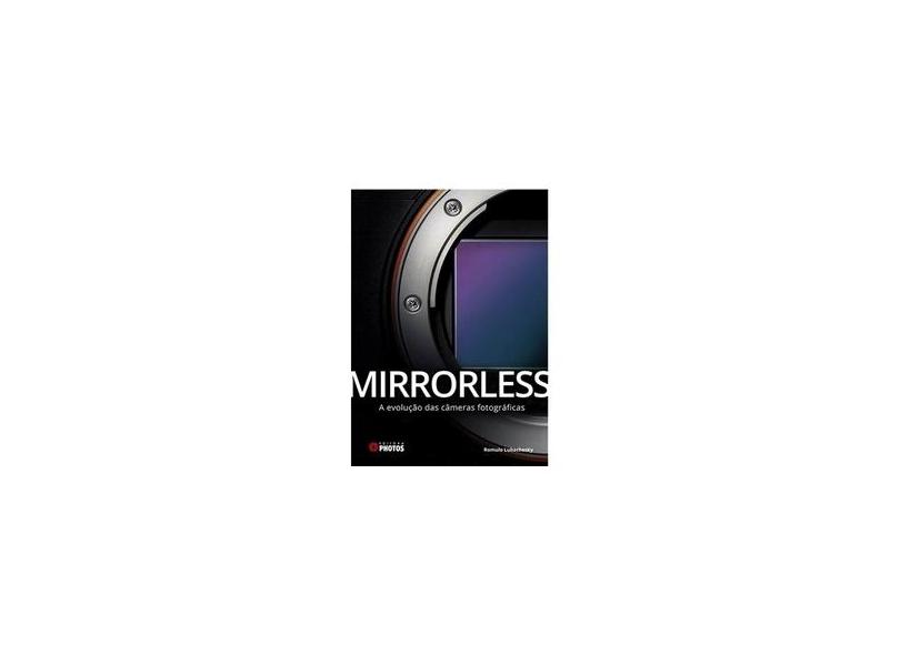 Mirrorless - A Evolução Das Câmeras Fotográficas - "lubachesky, Romulo" - 9788562626876