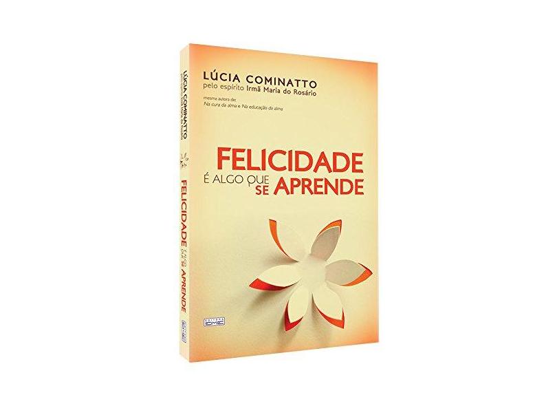 Felicidade e Algo que Se Aprende - Lucia Cominatto - 9788573534993