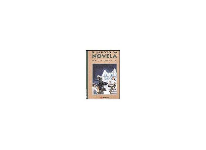 O Garoto da Novela - Col. Veredas - 2ª Edição 2003 - Carrasco, Walcyr - 9788516035457