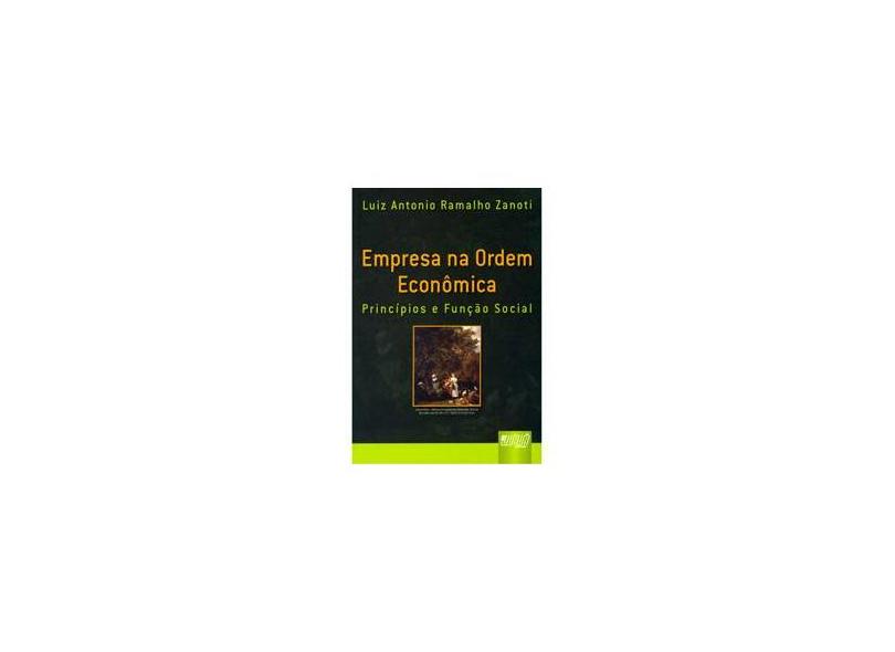 Empresa na Ordem Econômica - Zanoti, Luiz Antônio Ramalho - 9788536223384