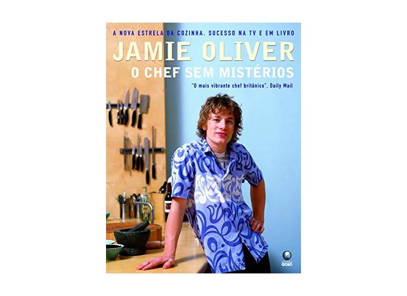 Jamie Oliver - O Chef Sem Mistérios - Oliver, Jamie - 9788525039781