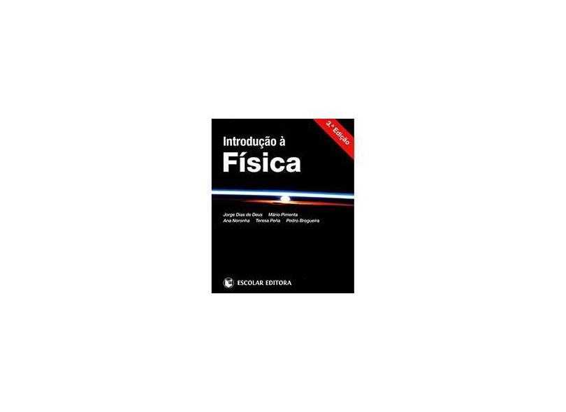 Introdução À Física - 3ª Ed. 2014 - Noronha, Ana; Deus, Jorge Dias De/peña; /pimenta, Mário - 9789725924402