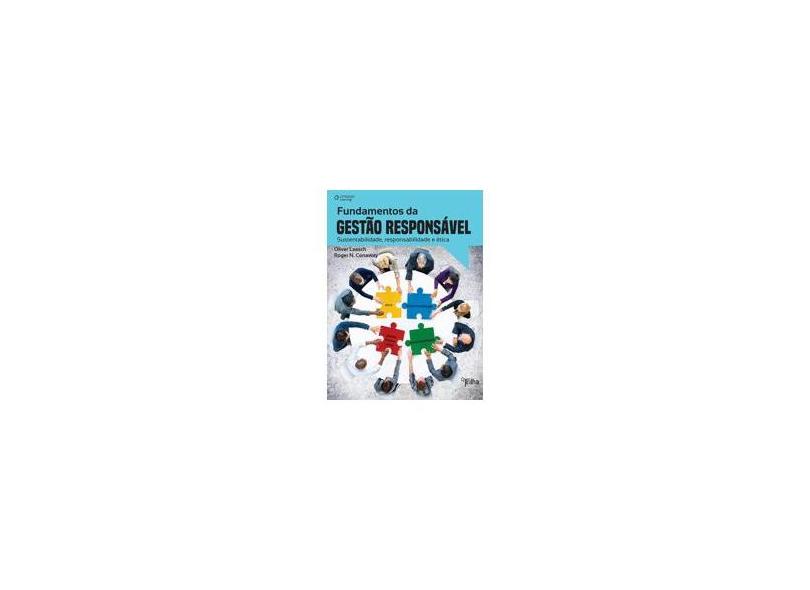 Fundamentos da Gestão Responsável - Sustentabilidade, Responsabilidade e Ética - Conaway, Roger N.; Laasch, Oliver - 9788522121021