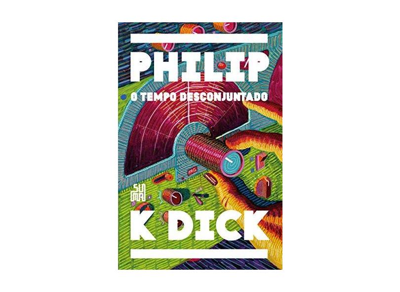 O Tempo Desconjuntado - Dick,philip K. - 9788556510662