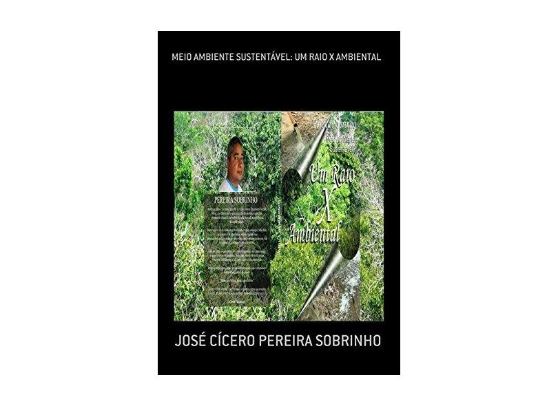 Meio Ambiente Sustentável. Um Raio X Ambiental - José Cícero Pereira Sobrinho - 9788577168514