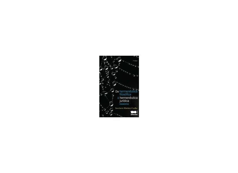 Da Hermenêutica Filosófica À Hermenêutica Jurídica - 2ª Ed. 2015 - Coelho, Inocencio Martires - 9788502616233