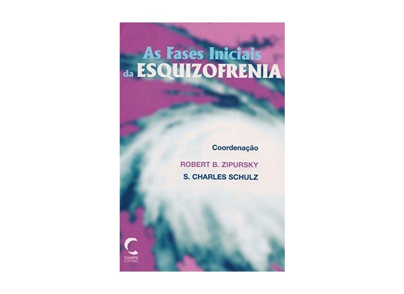 As Fases Iniciais da Esquizofrenia - Robert  Schulz S.Cha Zipursky - 9789727960668
