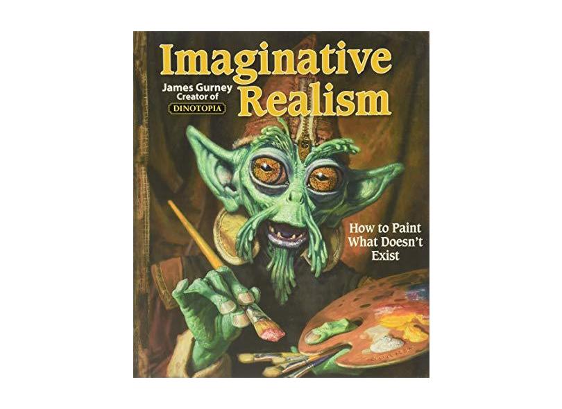 Imaginative Realism: How to Paint What Doesn't Exist - Capa Comum - 9780740785504