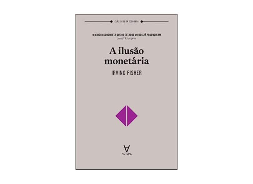 A Ilusão Monetária - Irving Fisher - 9789896941055