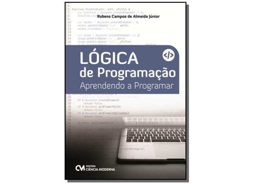 Lógica de Programação: Aprendendo a Programar - Rubens Campos De Almeida J&#250;nior - 9788539907427
