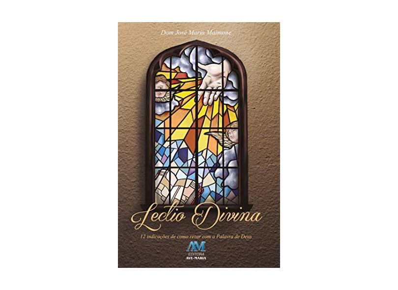 Lectio Divina - 12 Indicações de Como Rezar Com A Palavra de Deus - Maimone, Dom Jose Maria - 9788527615648