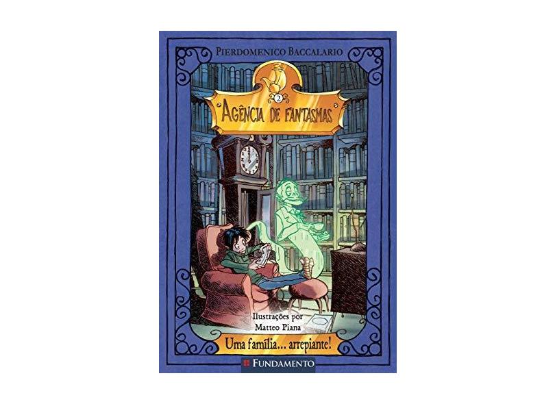 Agência de Fantasmas - Uma Família... Arrepiante! - Livro 2 - Baccalario, Pierdomenico - 9788539503766
