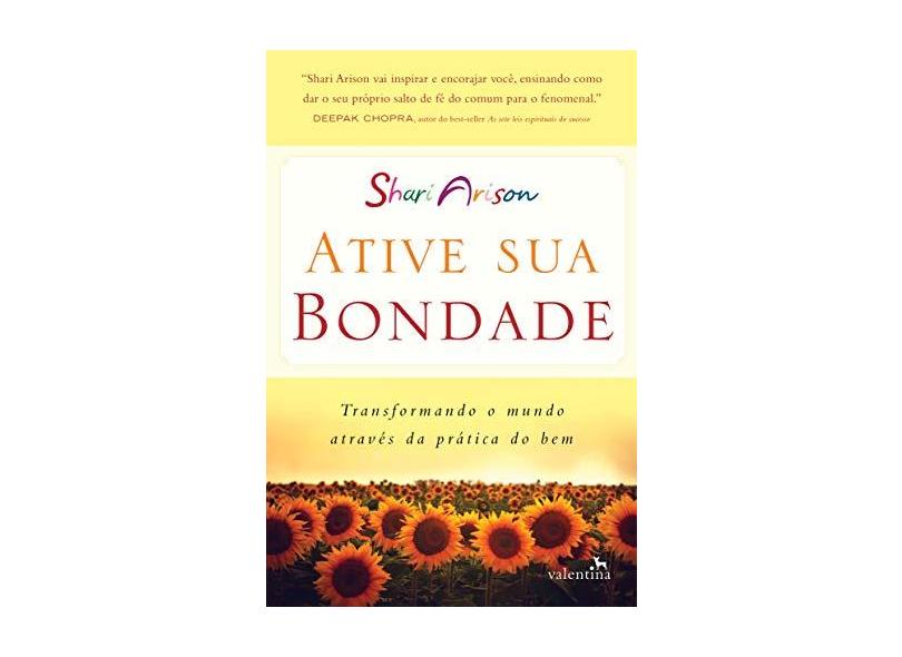 Ative Sua Bondade. Transformando o Mundo Através da Prática do Bem - Shari Arison - 9788565859820