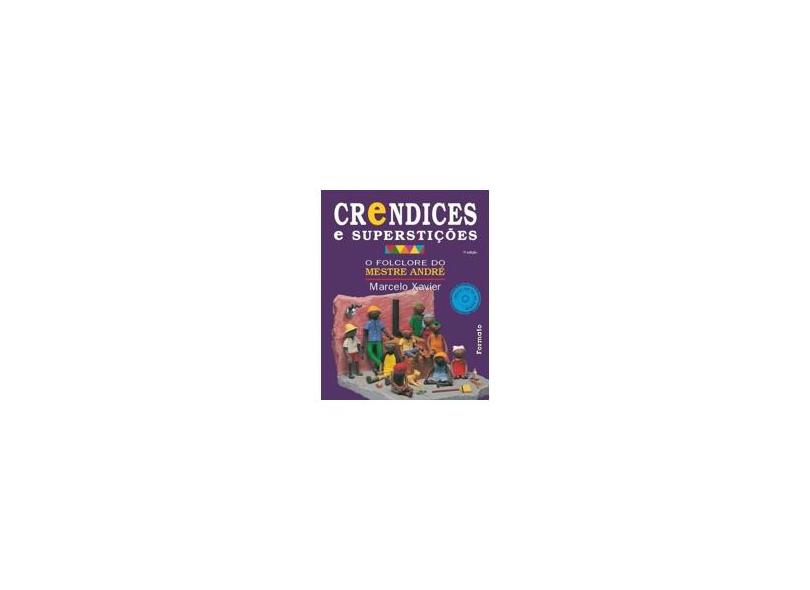 Crendices e Superstições - o Folclore do Meste André - 7ª Ed. 2013 - Acompanha CD - Xavier, Marcelo; Xavier, Marcelo - 9788572088336