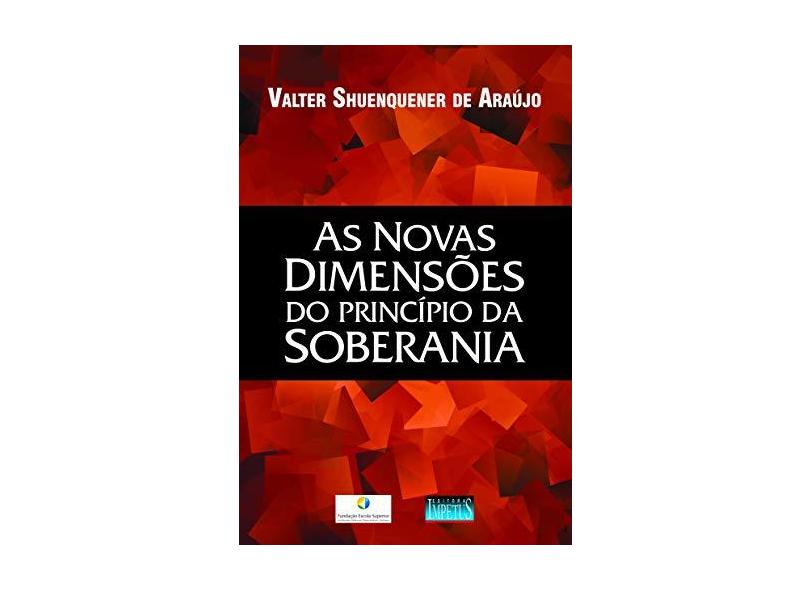 As Novas Dimensões do Princípio da Soberania - Valter Shuenquener - 9788576268956