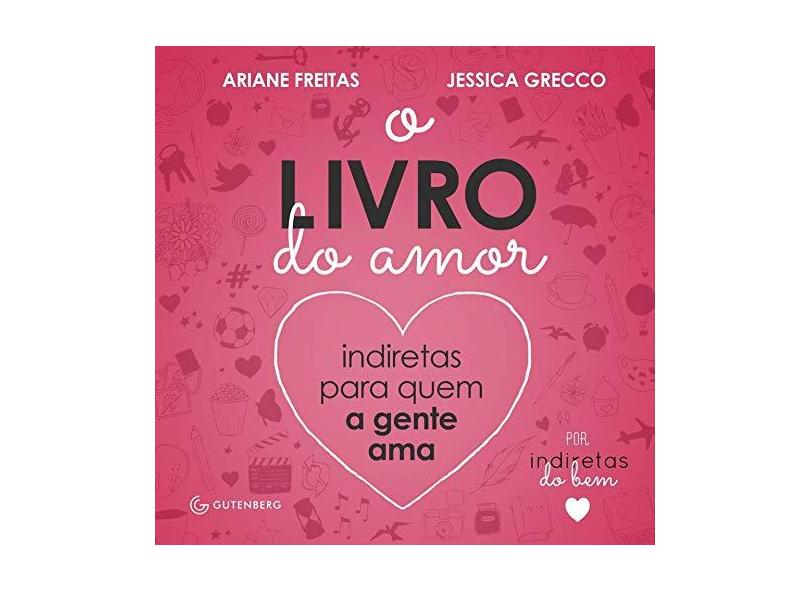O Livro do Amor - Indiretas Para Quem A Gente Ama - Freitas, Ariane; Grecco, Jéssica - 9788582352571