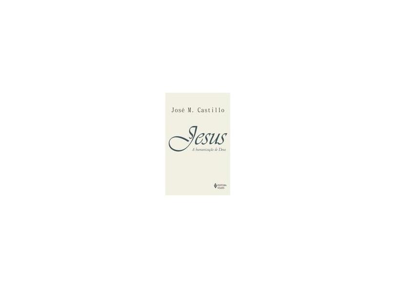 Jesus - A Humanização de Deus - Castillo, José M. - 9788532648969