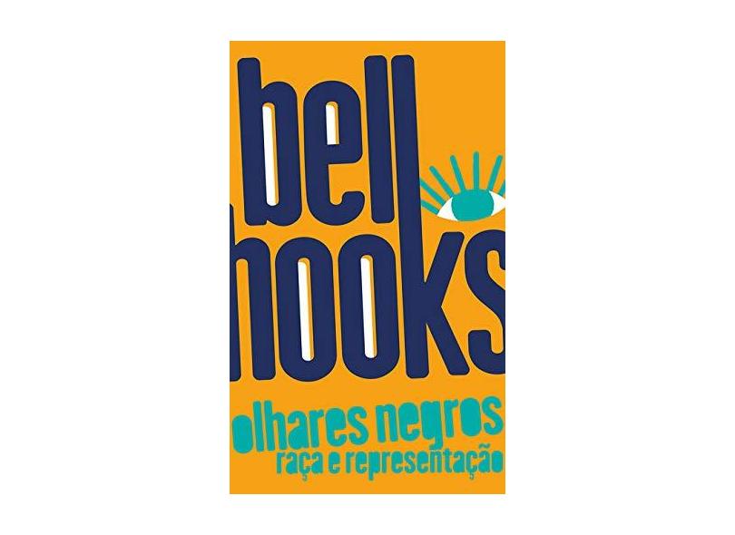 Olhares Negros. Raça e Representação - Bell Hooks - 9788593115219