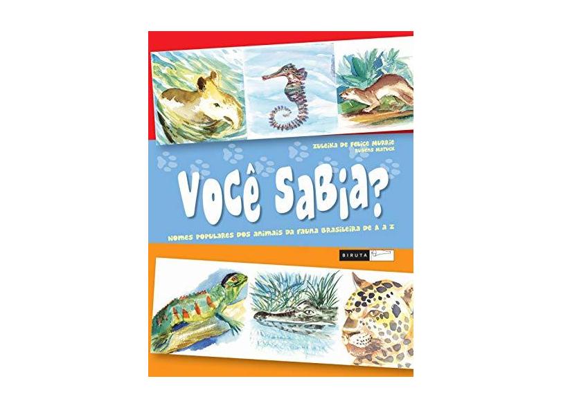 Você Sabia ? - Nomes Populares dos Animais da Fauna Brasileira de a a Z - Murrie, Zuleika De Felice - 9788578480011