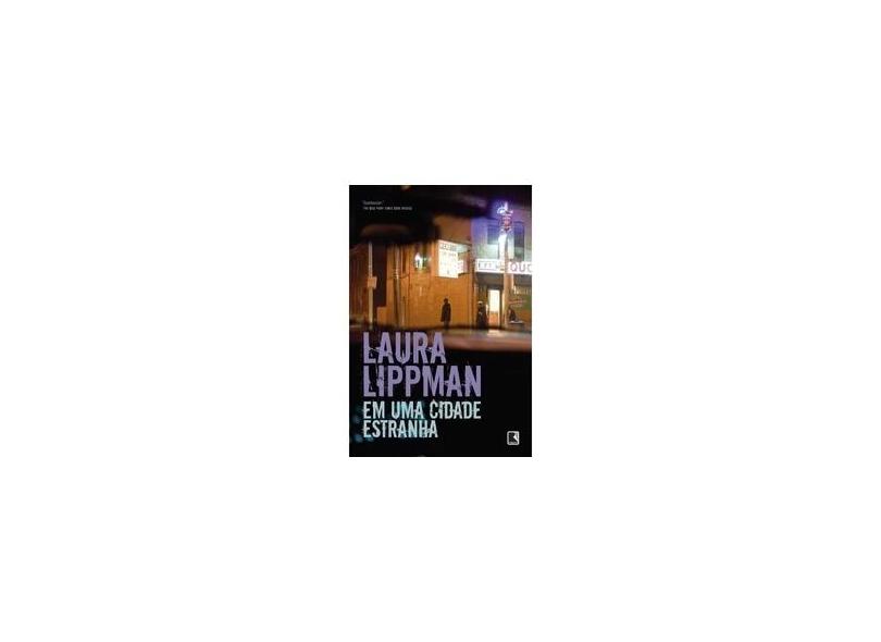 Em Uma Cidade Estranha - Lippman, Laura - 9788501085849