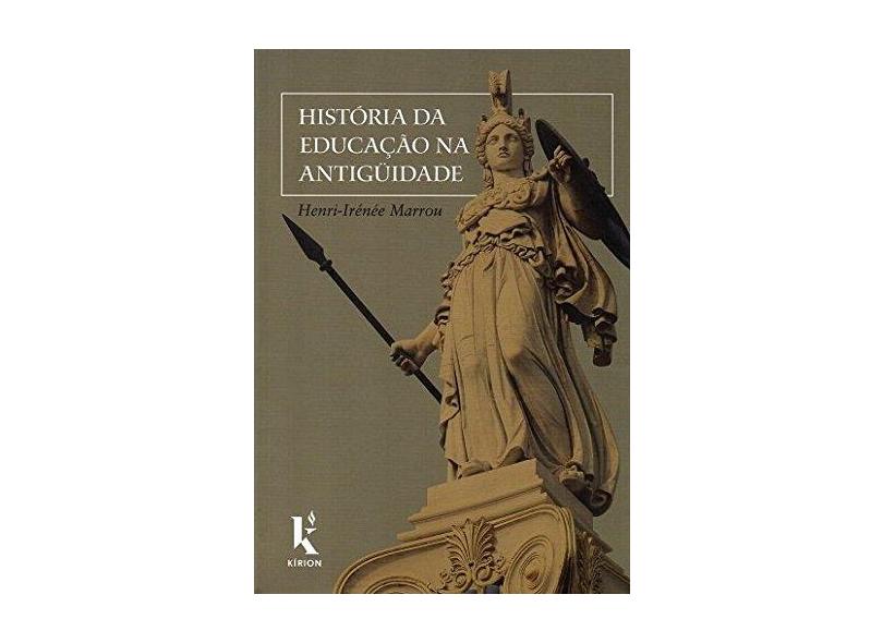 História da Educação na Antiguidade - Henri-irénée Marrou - 9788594090034