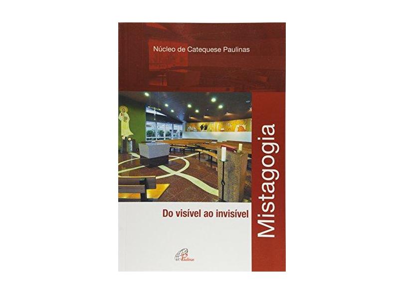 Mistagogia. Da Vizivel Ao Invisivel - Vários Autores - 9788535635072