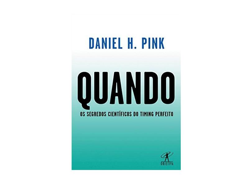 Quando - Os Segredos Científicos Do Timing Perfeito - Pink,dan - 9788547000592