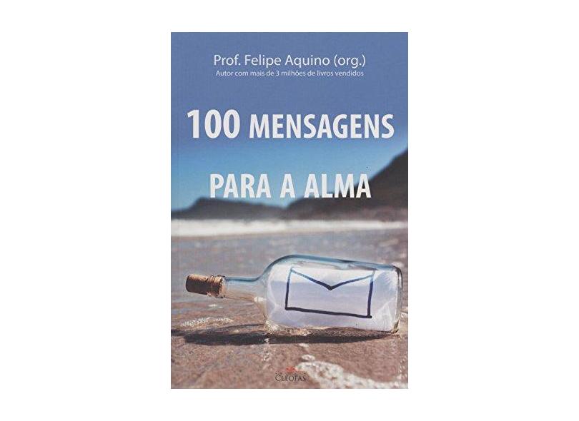 100 Mensagens Para Alma - Felipe Aquino - 9788584970001