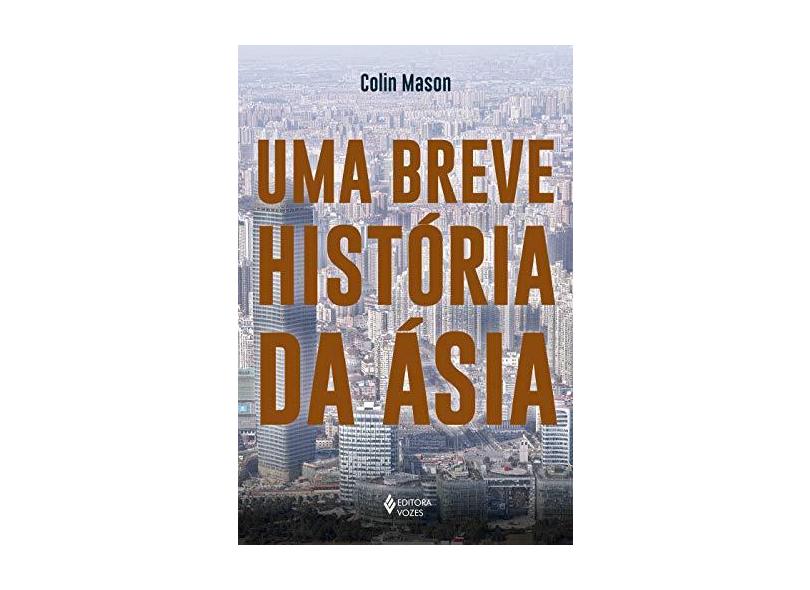 Uma Breve História da Ásia - Colin Mason - 9788532655202