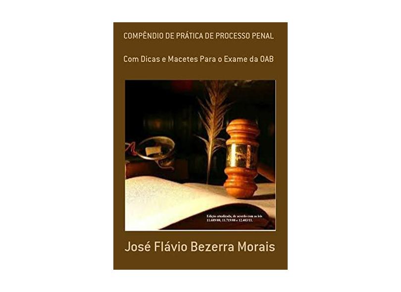 Compêndio de Prática de Processo Penal - José Flávio Bezerra Morais - 9788590728627