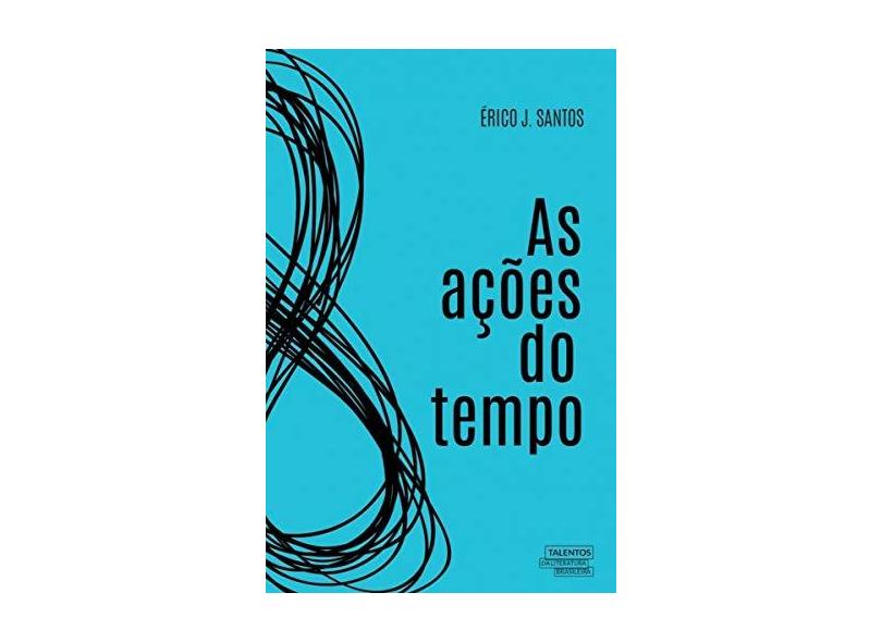 As Ações do Tempo - Santos, Érico J. - 9788542813753