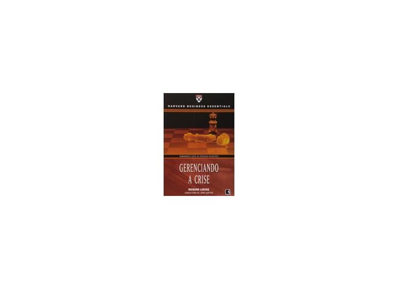 Gerenciando a Crise - Col. Harvard Business Essentials - Richard Luecke - 9788501074966