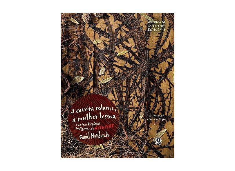 A Caveira Rolante. Mulher-Lesma E Outras Historias Indiginas De Assustar - Capa Comum - 9788526013896