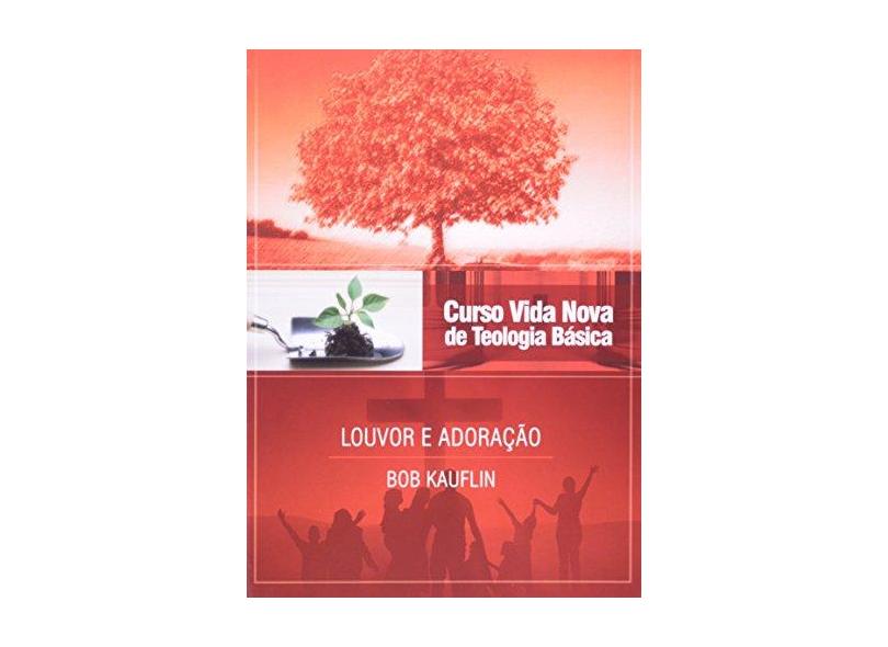 Louvor E Adoração - Coleção Curso Vida Nova De Teologia Básica. Volume 11 - Capa Comum - 9788527504676