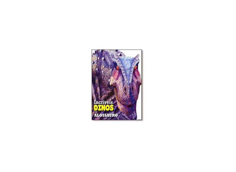 Alossauro - Coleção Incríveis Dino - Cultural, Ciranda - 9788538065807