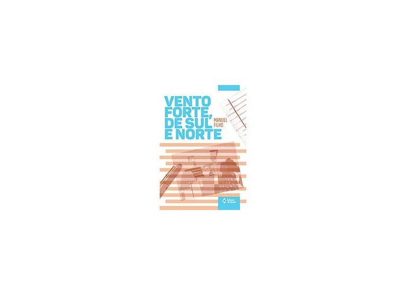 Vento Forte, de Sul e Norte - Manuel Filho - 9788510059954