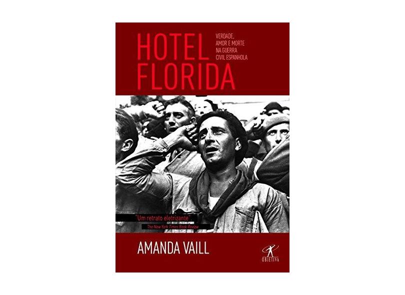 Hotel Florida - Verdade, Amor E Morte Na Guerra Civil Espanhola - Amanda Vaill - 9788547000141