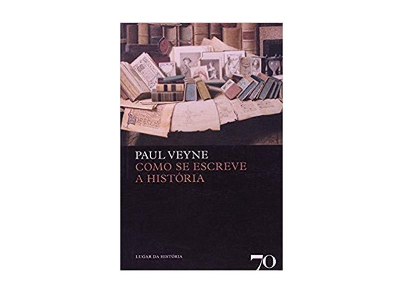 Como se escreve a história - Paul Veyne - 9789724414805