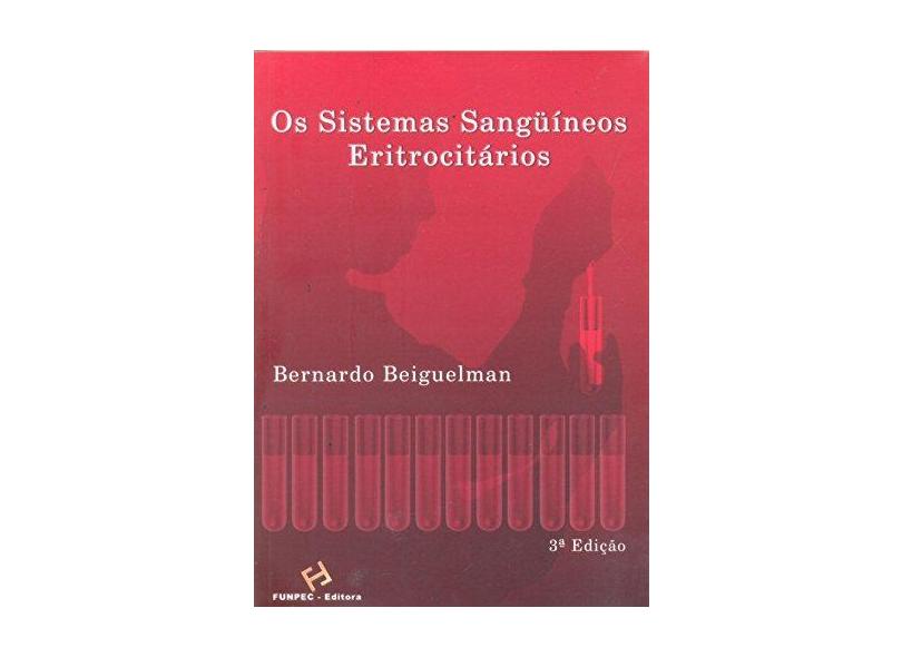 Sistemas Sanguíneos Eritrociários, Os - Bernardo Beiguelman - 9788587528568