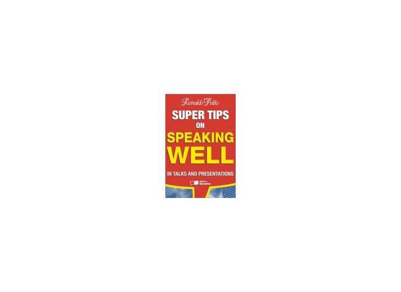Super Tips On Speaking Well - In Talks And Presentations - 2ª Ed. - Polito, Reinaldo - 9788502068858