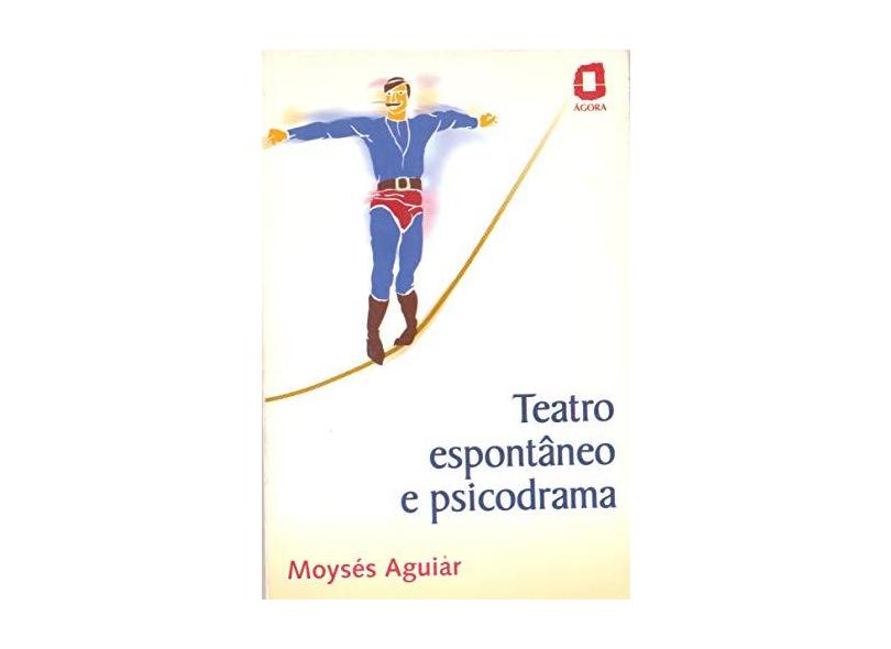 Teatro Espontaneo E Psicodrama - Moysés Aguiar - 9788571836518