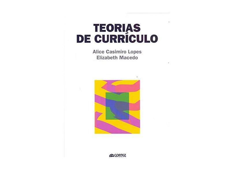 Teorias De Currículo - Macedo, Elizabeth; Lopes, Alice Casimiro - 9788524918339