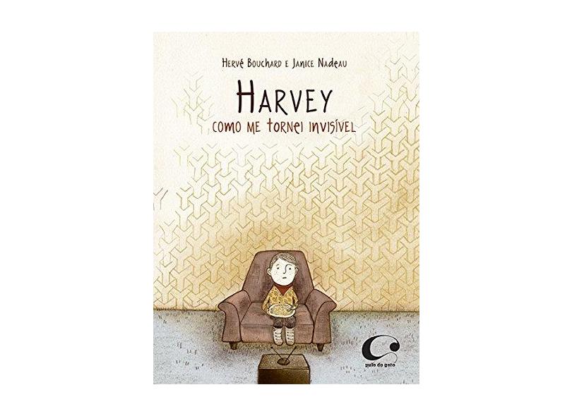 Harvey - Como Me Tornei Invisível - Bouchard, Hervé; Bouchard, Hervé - 9788564974111