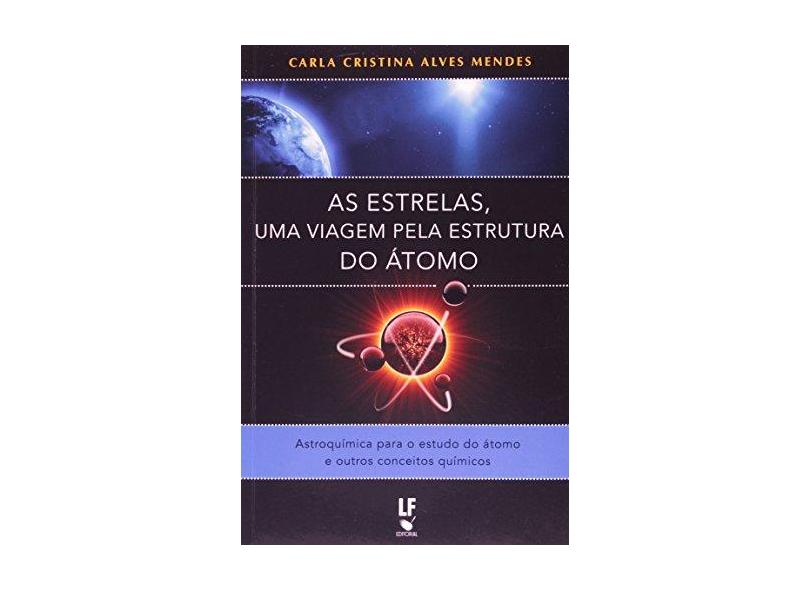 As Estrelas, Uma Viagem Pela Estrutura Do Atomo - Capa Comum - 9788578611064