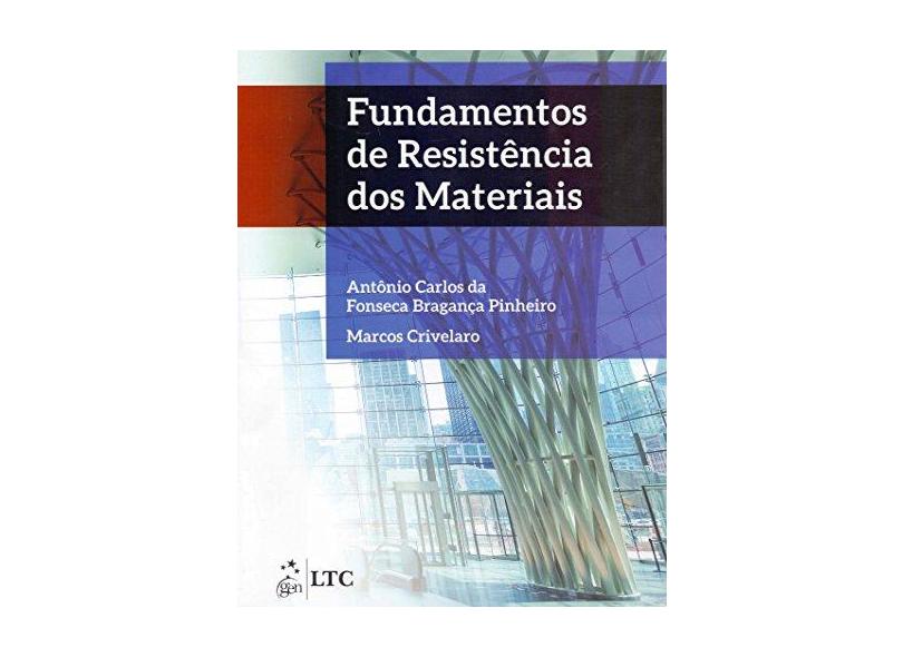 Fundamentos de Resistência Dos Materiais - Marcos Crivelaro;pinheiro, Antônio Carlos Da Fonseca Bragança; - 9788521630753