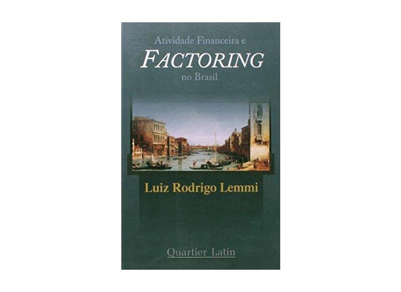 Atividade Financeira e Factoring no Brasil - Lemmi, Luiz Rodrigo - 9788576740438