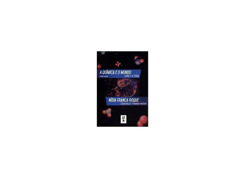 A Química e o Mundo - A Terra - Roque, Nídia Franca - 9788578613419